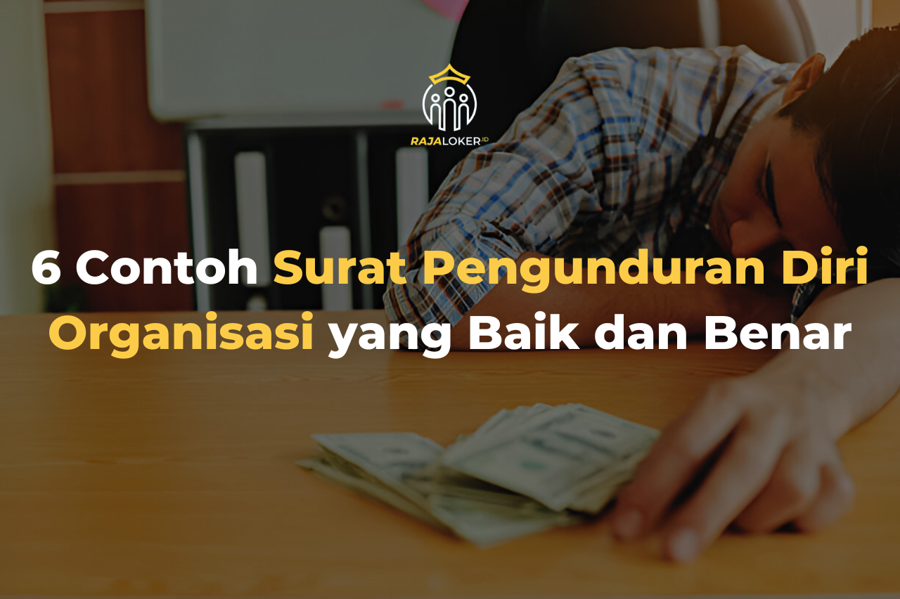 6 Contoh Surat Pengunduran Diri Organisasi yang Baik dan Benar