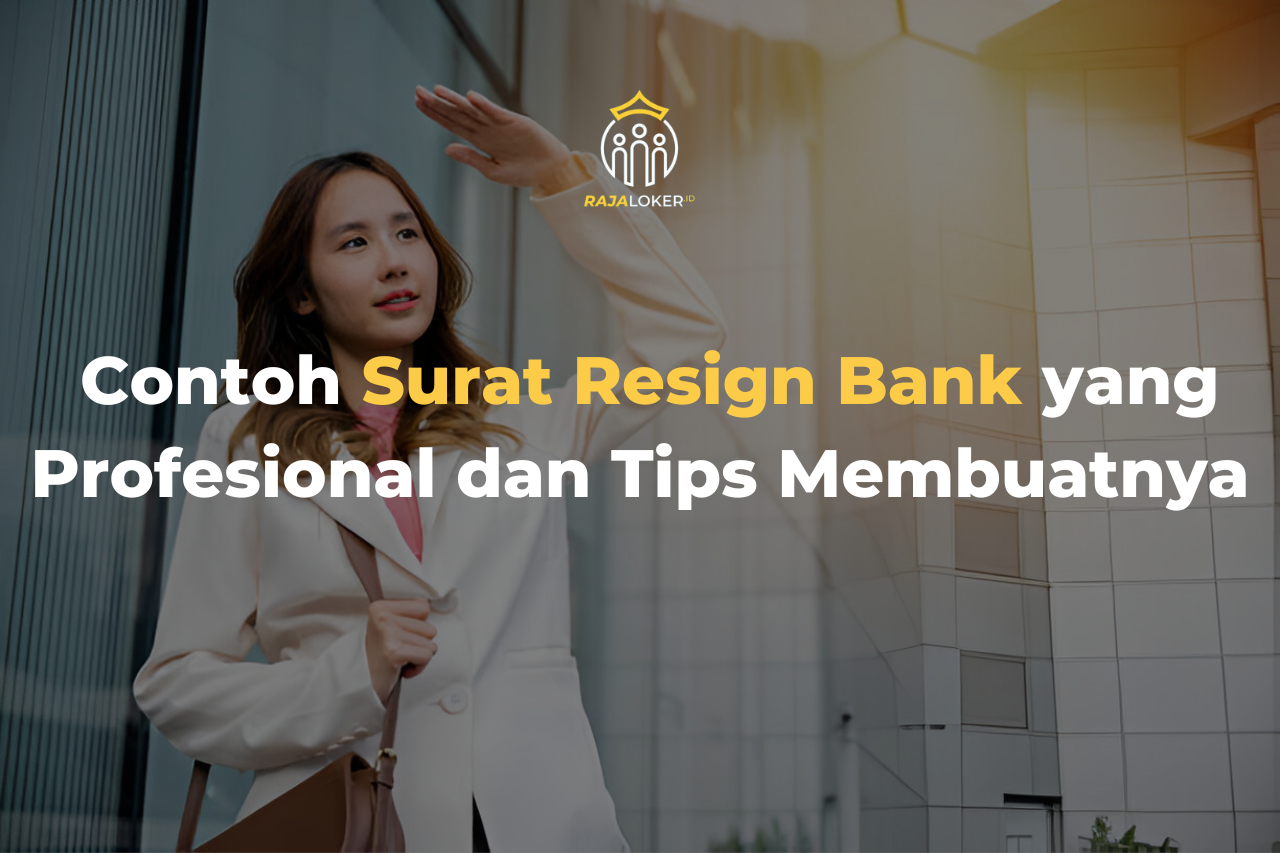 Contoh Surat Resign Bank yang Profesional dan Tips Membuatnya