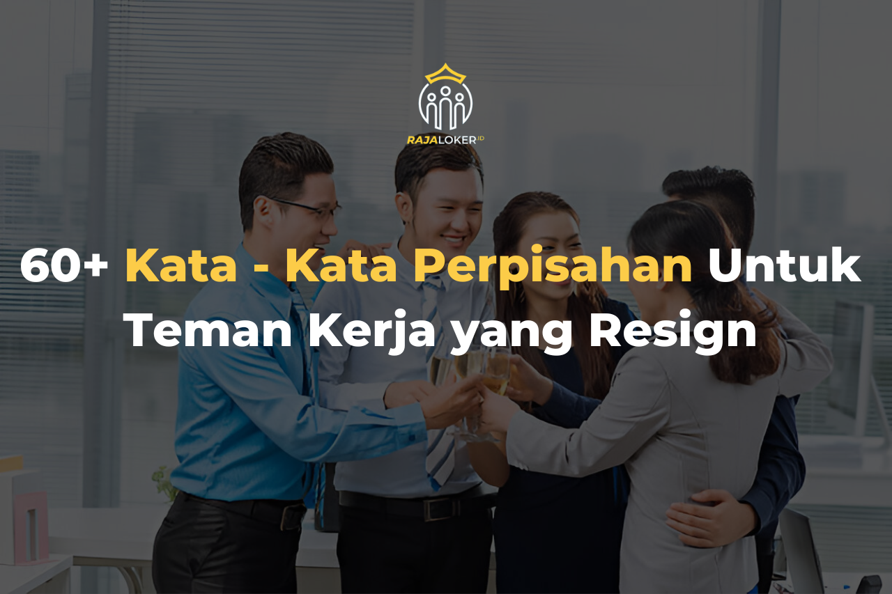 60+ Kata – Kata Perpisahan Untuk Teman Kerja yang Resign