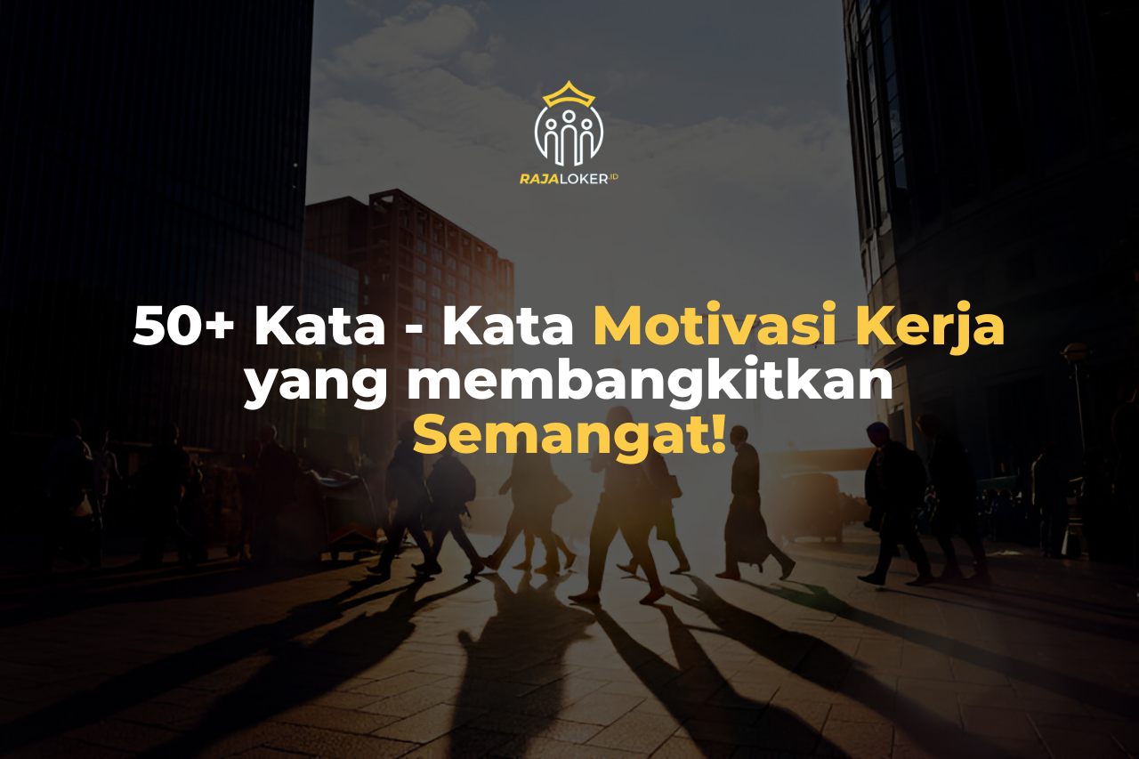 50+ Kata – Kata Motivasi Kerja yang membangkitkan Semangat!