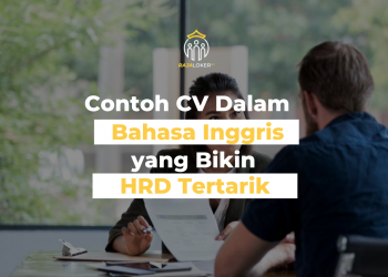 Contoh CV Dalam Bahasa Inggris yang Bikin HRD Tertarik