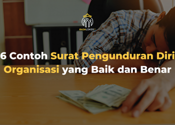 6 Contoh Surat Pengunduran Diri Organisasi yang Baik dan Benar