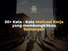 50+ Kata - Kata Motivasi Kerja yang membangkitkan Semangat!