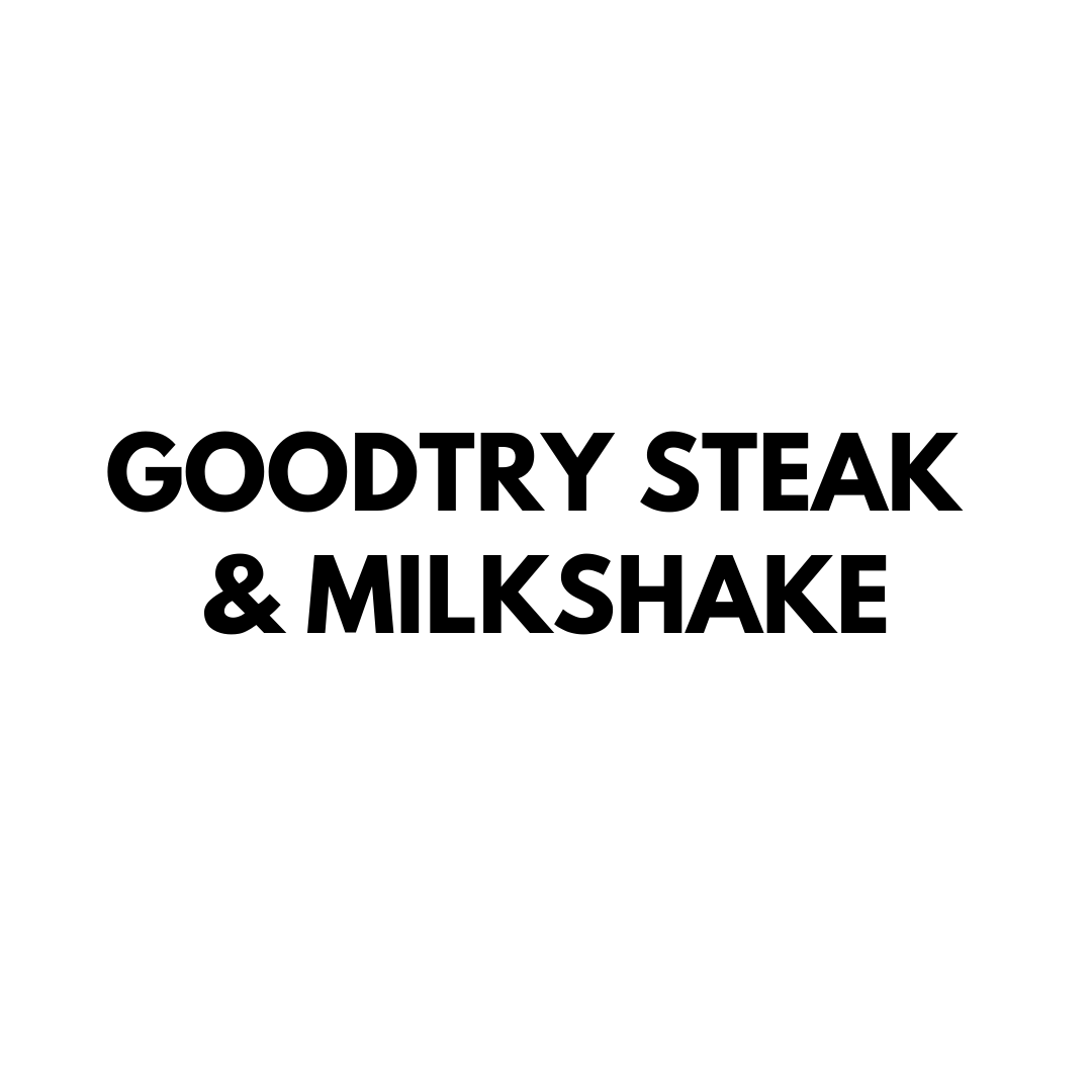 Goodtry steak & Milkshake